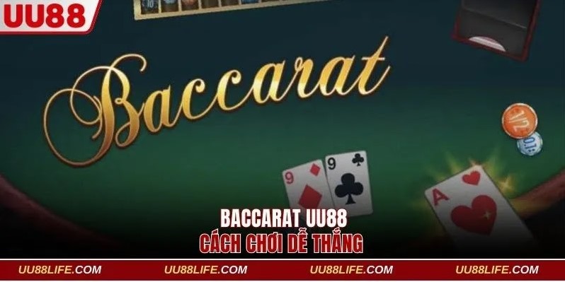 Cách Chơi Baccarat UU88 Dễ Thắng Cho Người Mới Lẫn Cao Thủ 1 Baccarat UU88