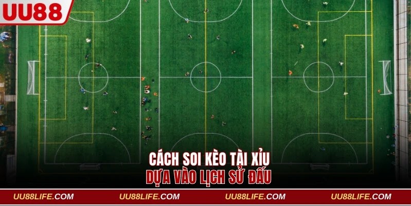 4 Mẹo Soi Kèo Tài Xỉu Chuyên Gia Không Muốn Cho Bạn Biết 4 Cách soi kèo Tài Xỉu dựa vào lịch sử đấu