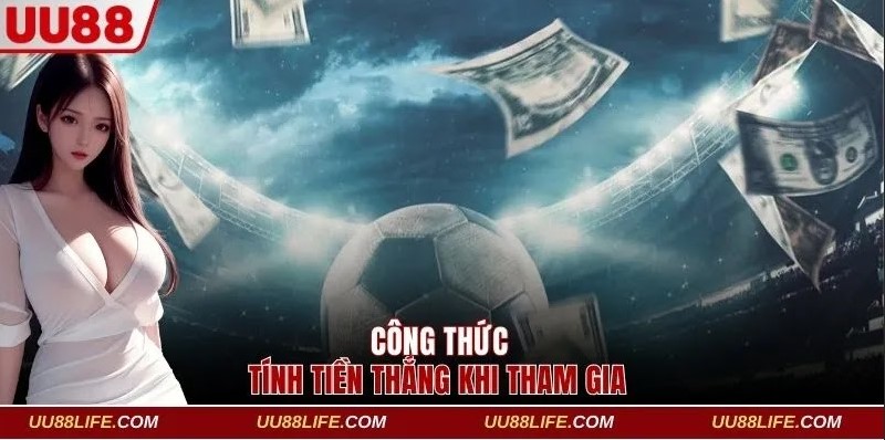 Tìm Hiểu Kèo Draw No Bet Và Mẹo Cược Hiệu Quả Nhất Tại UU88 3 Công thức tính tiền thắng khi tham gia săn thưởng