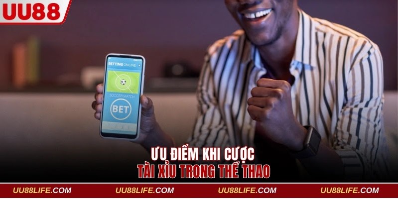 4 Mẹo Soi Kèo Tài Xỉu Chuyên Gia Không Muốn Cho Bạn Biết 2 Ưu điểm khi cược Tài Xỉu trong thể thao